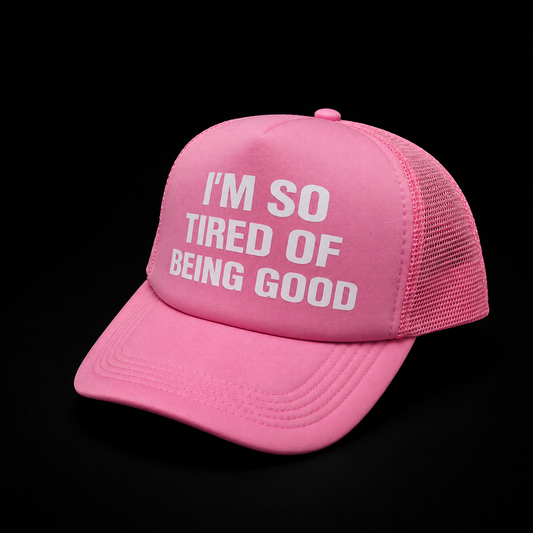 I'M SO TIRED OF BEING GOOD HAT [BOLD PINK]