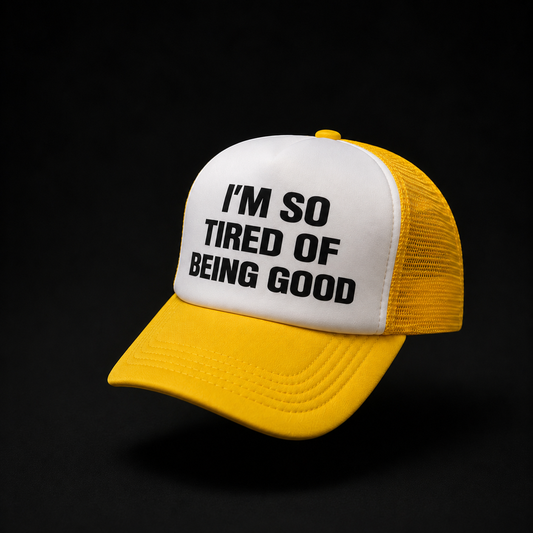 I'M SO TIRED OF BEING GOOD HAT [BOLD YELLOW/WHITE]