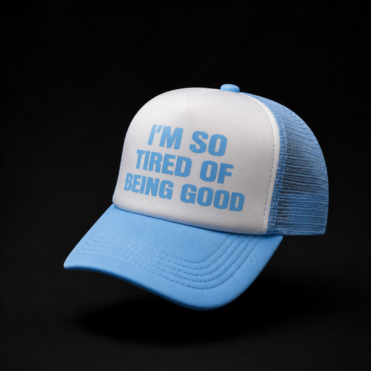 I'M SO TIRED OF BEING GOOD HAT [BOLD ICEMAN BLUE/WHITE]